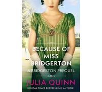 Because of Miss Bridgerton (A Bridgerton Prequel 1) | Julia Quinn