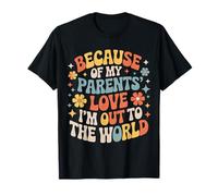 Because of My Parents' Love I'm out To The World - Camiseta