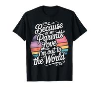 Because of My Parents' Love I'm out To The World - Camiseta
