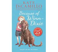 Because of Winn-Dixie: The beloved classic novel about a girl and her dog, the perfect summer read for age 9-12 - with over 13M copies sold worldwide!