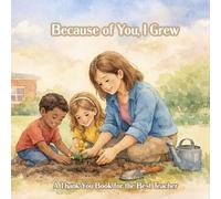 Because of You, I Grew: A Thank You Book for the Best Teacher (Kids Who Overcome)