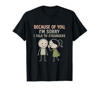 Because of You I Talk to Strangers Parejas Humor Novedad Camiseta