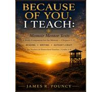 Because of You, I Teach: Memoir Mentor Texts: A Study Companion for Chapters 1-12 of Because of You, I Teach: A Memoir of Faith, Family, and Becoming a Teacher