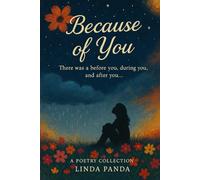 Because of You: Poems from a Heart That Believed in Love-And What Was Left After It Broke