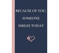 Because of You, Someone Smiles Today: Thank You Gift Notebook for Caregivers and Family Carers; Appreciation Journal for Special Needs Workers, Hospice Nurses, and Healthcare & Respite Helpers