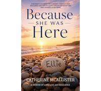 Because She Was Here: A Memoir of Love, Loss and Resilience