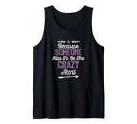 Because Someone Has To Be The Crazy Aunt Camiseta sin Mangas