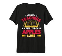 Because Teachers Can't Live On Apples Alone School Teacher Camiseta Premium