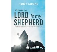 Because the Lord is My Shepherd: The Twelve Blessings of an Empowered Life