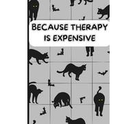 Because therapy is expensive - Funny Notebook: 108 Pages | 6 x 9 Blank Lined Note | Motivational Journal for Work, Gag Gift, Office, Secret Santa Gift for Coworker