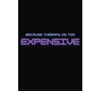 "Because therapy is too expensive": Paperback Notebook | 100 Pages