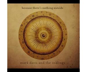 Because There's Nothing Outside by Mark Davis & The Inklings (2011-02-08)
