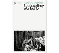 Because They Wanted To (Penguin Modern Classics)