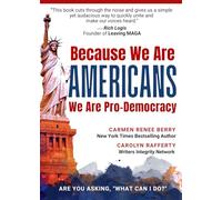 Because We Are Americans: We Are Pro-Democracy