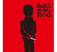 Because We Are Young