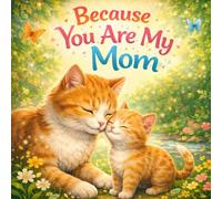 Because You Are My Mom: A Gentle Animal Story About Love and Gratitude