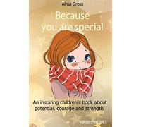 Because you are special: An inspiring children’s book about potential, courage and strength - For boys and girls