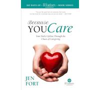 Because You Care: Your Daily Lifeline Through the Chaos of Caregiving (365 Days of Wisdom & Warnings)