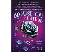 Because You Love to Hate Me: 13 Tales of Villainy