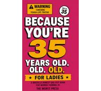 Because You're 35 Years Old. Old, old. OLD. For Ladies: A Brutally Honest Gag Gift Book for Women Turning 35 | Funny 35th Birthday Gift for Her