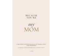 Because You're My Mom: A Mother's Guided Journal of Poems, Love and Memories, Share Her Life Stories