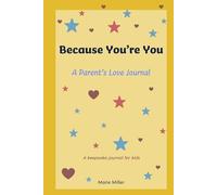 Because You're You: A Parent’s Love Journal