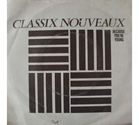 Because You're Young - Classix Nouveaux 7" 45