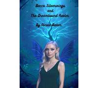 Becca Silverwings and the Dreambound Realm: 3 (The Becca Silverwings Series)
