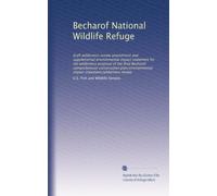 Becharof National Wildlife Refuge: draft wilderness review amendment and supplemental environmental impact statement for the wilderness proposal of ... impact statement/wilderness review