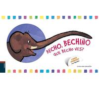 Becho, bechiño. Que becho ves? (Álbums ilustrados)