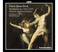 Beck, F.I. - Franz Ignaz Beck: Symphonies, Op. 3, Nos. 1, 2, 6; "La mort d'Orfée Overture
