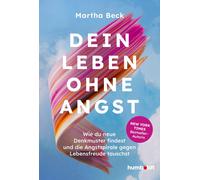 Beck Martha Dein Leben ohne Angst: Wie du neue Denkmuster findest (Tapa blanda)