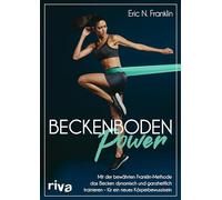 Beckenbodenpower: Mit der bewährten Franklin-Methode das Becken dynamisch und ganzheitlich trainieren - für ein neues Körperbewusstsein. Erweiterte, überarbeitete und farbige Neuausgabe