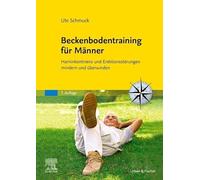 Beckenbodentraining für Männer: Harninkontinenz und Erektionsstörungen mindern und überwinden
