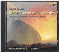 Becker: Bleibe, Abend Will Es Werden (Musica Romantica Coral) / Kammerchor Consono - Jers