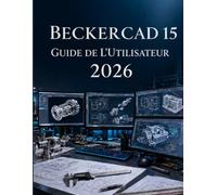 BECKERCAD 15 GUIDE DE L'UTILISATEUR 2026
