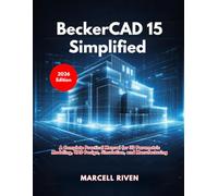 BeckerCAD 15 Simplified (2026 Edition): A Complete Practical Manual for 3D Parametric Modeling, CAD Design, Simulation, and Manufacturing