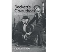 Beckett’s Co-authors: Rewriting Waiting for Godot (Other Becketts)
