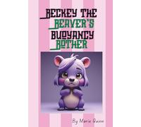 Beckey The Beaver's Buoyancy Bother (Critter Chronicles by Marie Quinn)