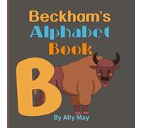 Beckham's Alphabet Book: A Personalized Animal Alphabet and Numbers For Beginner Readers