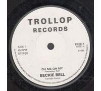 BECKIE BELL - OH ME OH MY 7 INCH (7" VINYL 45) UK TROLLOP 1980
