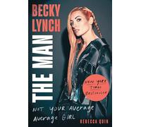 Becky Lynch: The Man: Not Your Average Average Girl
