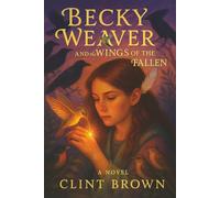 Becky Weaver: and the Wings of the Fallen