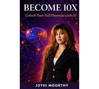 Become 10X: Unlock Your Full Potential with AI