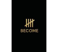 Become: A 365-Day Journey of Self-Mastery Using Daily Tallies, Personal Reflection, and 150+ Quotes to Inspire Change