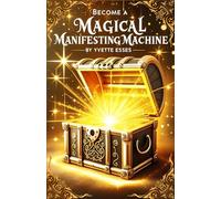 Become a Magical Manifesting Machine