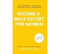 Become a Male Escort for Women: How to Start Your Career