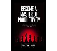 BECOME A MASTER OF PRODUCTIVITY: Master Your Focus, Build Discipline & Transform Your Life