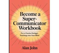 Become a Super-Communicator Workbook