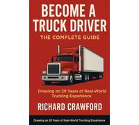 Become a Truck Driver: The Complete Guide